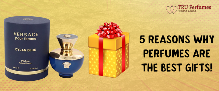 5 reasons why perfumes are the best gifts! | TRU Perfumes